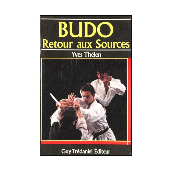 Budo, retour aux sources - Yves Thélen