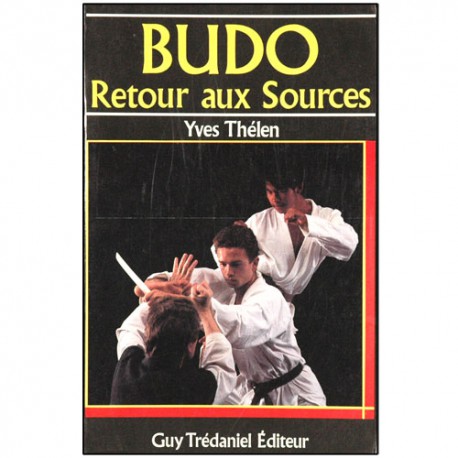 Budo, retour aux sources - Yves Thélen