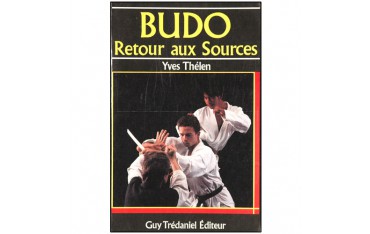 Budo, retour aux sources - Yves Thélen