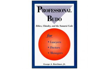 Professional Budo, Ethics, Chivalry, and the Samurai Code - Georges A. Katchmer (livre en anglais)