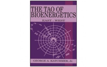 The Tao of Bioenergetics, east-west - George A. Katchmer (promo)