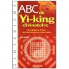 ABC du Yi-king divinatoire, Sapèques d'or et géomancie chinoise - Alain Gesbert