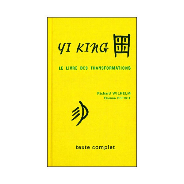 Yi King, le livre des transformations - Wilhelm/Perrot texte complet