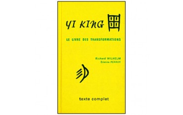 Yi King, le livre des transformations, texte complet - Richard Wilhelm & Etienne Perrot