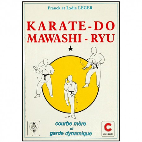 Karaté-Do Mawashi-Ryu T1, courbe mère & garde dynam - F. & L. Leger