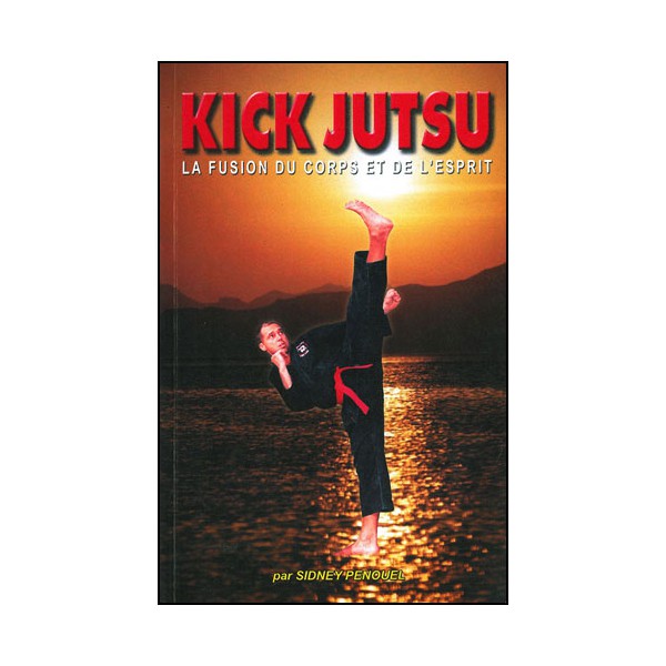 Kick Jutsu la fusion du corps et de l'esprit - Penouel