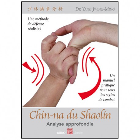 Chin-Na du Shaolin, Analyse approfondie - Yang Jwing-Ming