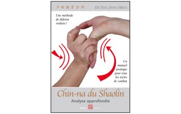 Chin-Na du Shaolin, Analyse approfondie - Yang Jwing-Ming