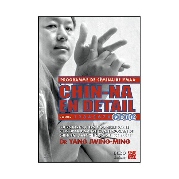 Chin-Na en détail, cours 9 à 12 - Yang Jwing-Ming