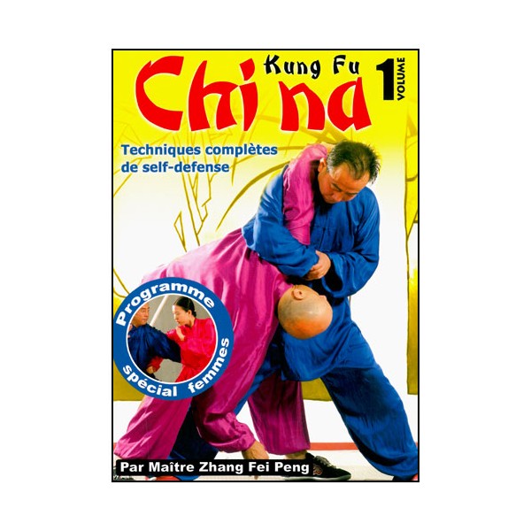 Kung-Fu Vol.1, Chi Na, tech. complète de Self-défense - Maître Zhang