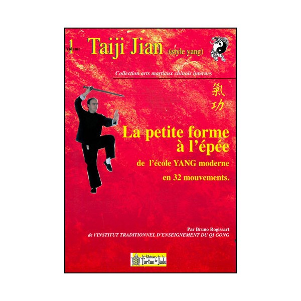 Taiji Jian : la petite forme à l'épée Yang - Bruno Rogissart