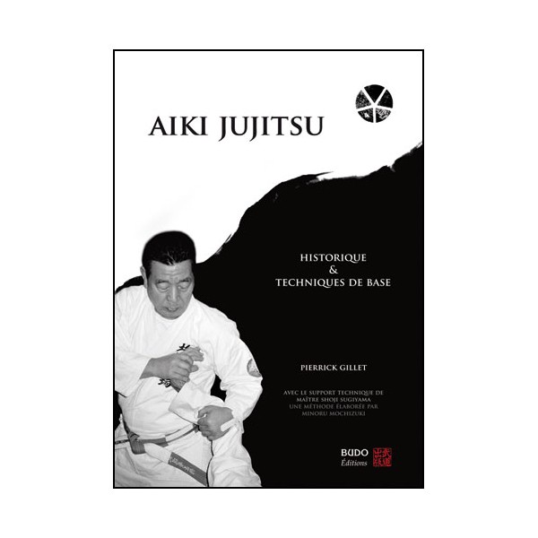 Aiki Jujitsu, Historique & techniques de base - P Gillet