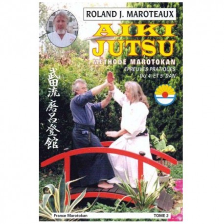 Aiki Jutsu méthode Marotokan tome 2 - Roland J. Maroteaux