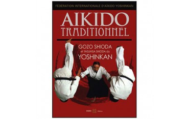 Aïkido Traditionnel - Gozo Shioda & Yasuhisa Shioda du Yoshinkan