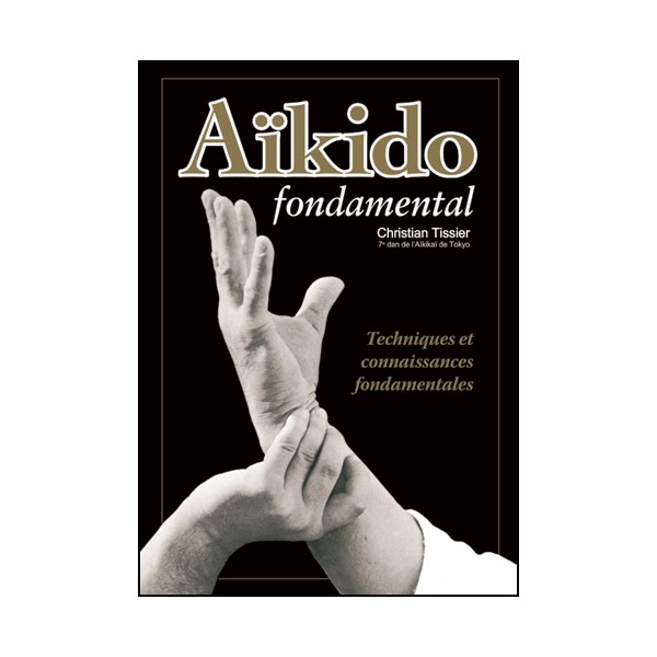 Aikido fondamental 1, tech. et connaissances fond.- Christian Tissier