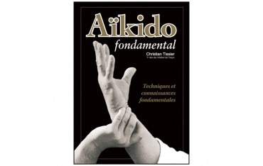 Aikido fondamental, techniques et connaissances fondamentales - Christian Tissier