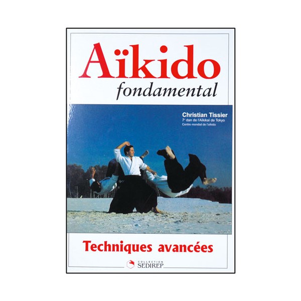 Aikido fondamental 4, techniques avancées - Christian Tissier