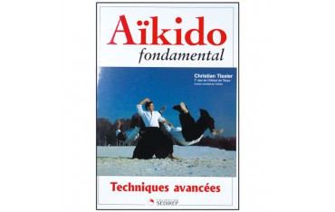 Aïkido fondamental, techniques avancées - Christian Tissier