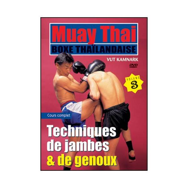 Muay Thai, techniques de jambes et de genoux Vol.3 - Kamnark Vut
