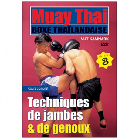 Muay Thai, techniques de jambes et de genoux Vol.3 - Kamnark Vut