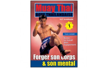 Muay-Thai, forger son corps et son mental Vol.1 - Kamnark Vut