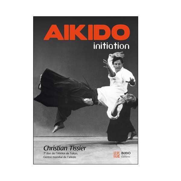 Aikido initiation (nouvelle édition) - Christian Tissier