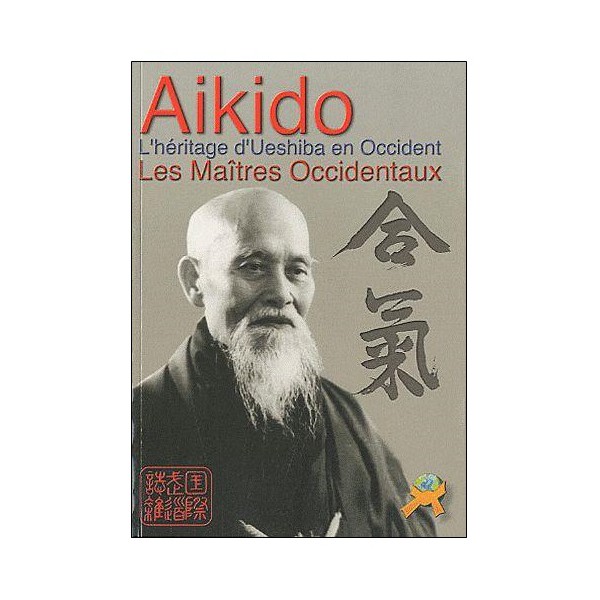 Aikido l'héritage de Ueshiba en occident Les Maîtres Occidentaux