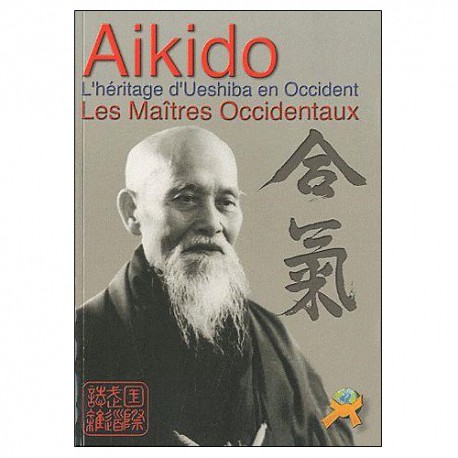 Aikido l'héritage de Ueshiba en occident Les Maîtres Occidentaux