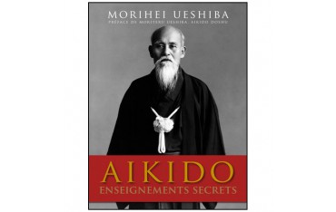 Aikido, enseignements secrets - Morihei Ueshiba