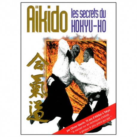 Aikido, les secrets du Kokyu-Ho - Olivier Gaurin