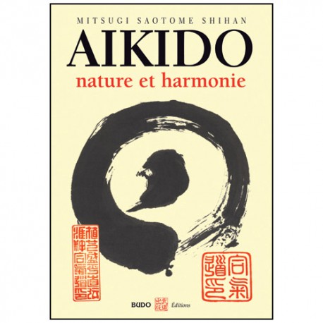 Aikido, nature et harmonie - Mitsugi Saotome