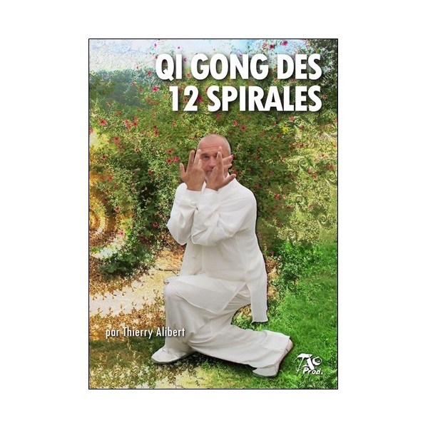 Qi Gong des 12 spirales - Thierry Alibert