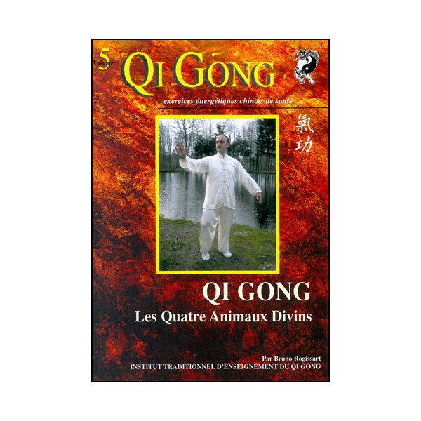 Qi Gong, Les Quatre Animaux Divins - Bruno Rogissart