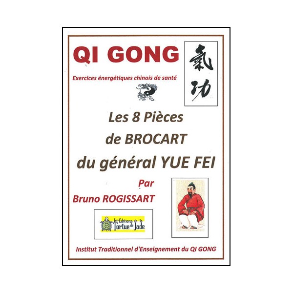 Qi Gong, les 8 pièces de Brocart du général Yue Fei - Bruno Rogissart