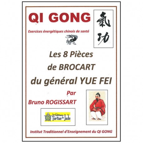 Qi Gong, les 8 pièces de Brocart du général Yue Fei - Bruno Rogissart