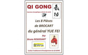 Qi Gong, les 8 pièces de Brocart du général Yue Fei - Bruno Rogissart