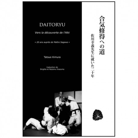 Daitoryu vers la découverte de l'Aiki - Tatsuo Kimura