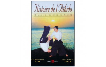 Histoire de l'Aïkido en France, 50 ans de présence en France - Guy Bonnefond et Louit Clériot