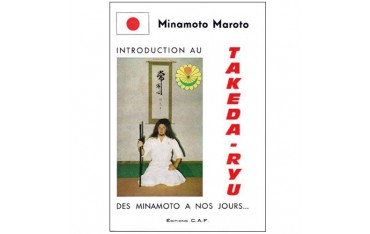 Introduction au Takeda-Ryu des Minamoto à nos jours... - Minamoto Maroto