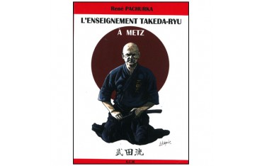 L'enseignement Takeda-Ryu à Metz - René Pachurka