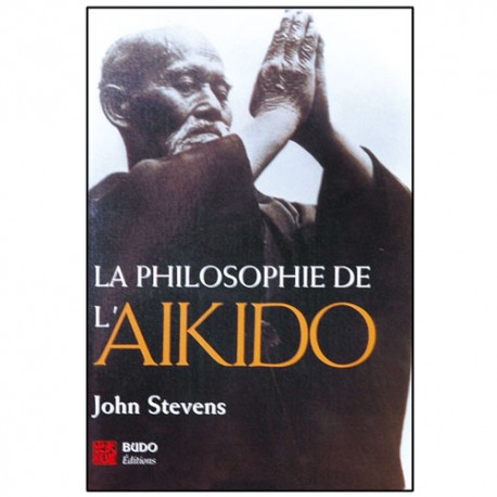 La philosophie de l'Aikido - John Stevens