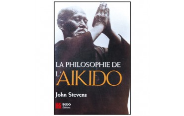 La philosophie de l'Aïkido - John Stevens