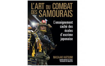 L'art du combat des Samouraïs, l'enseignement caché des écoles d'escrime japonaise - Masaaki Hatsumi