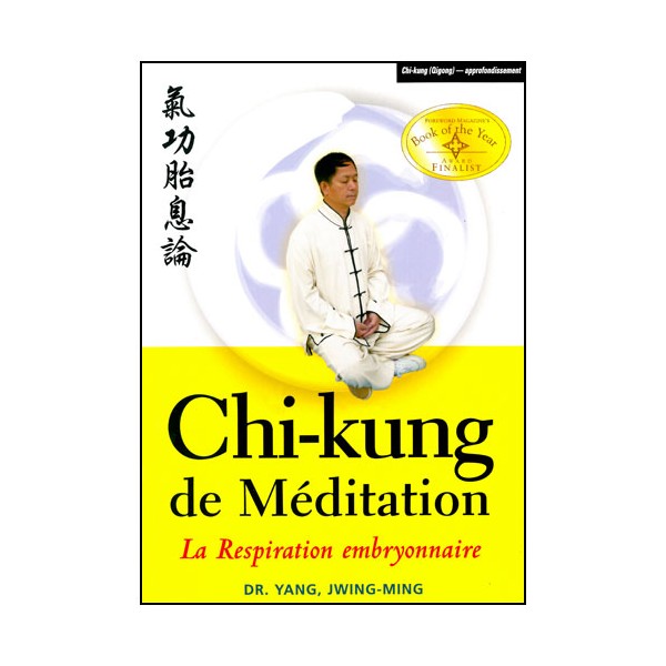 Chi-Kung de Méditation, la respiration embryonnaire - Yang Jwing-Ming
