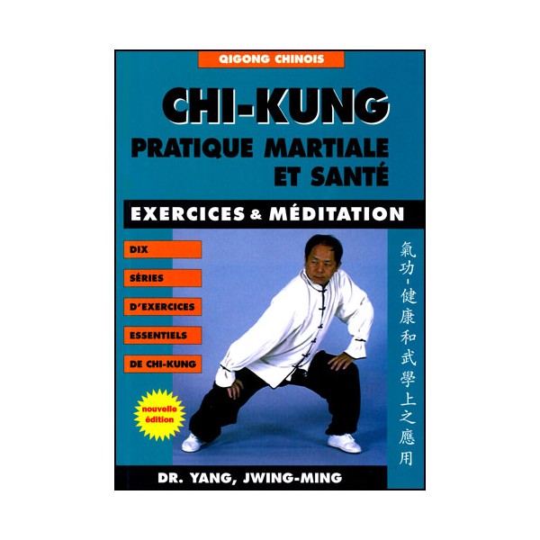 Chi-Kung, Pratique martiale et santé - Yang Jwing-Ming