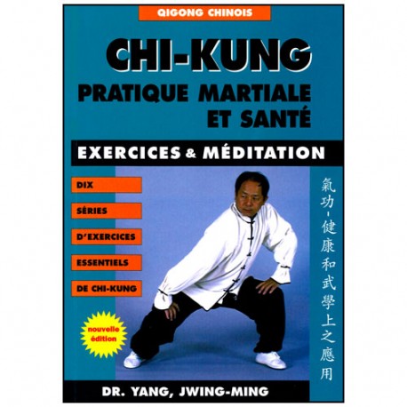 Chi-Kung, Pratique martiale et santé - Yang Jwing-Ming