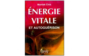 Energie Vitale & Autoguérison - Mantak Chia