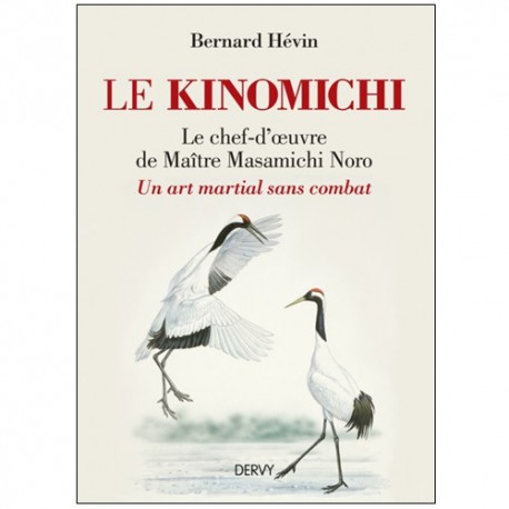 Le Kinomichi un art martial sans combat - Bernard Hévin