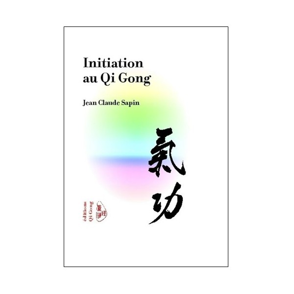 Initiation au Qi Gong - Jean-claude Sapin