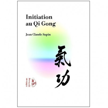 Initiation au Qi Gong - Jean-claude Sapin